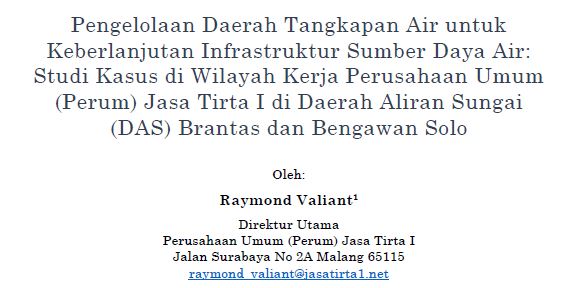 Pengelolaan Daerah Tangkapan Air untuk Keberlanjutan Infrastruktur Sumber Daya Air: Studi Kasus di Wilayah Kerja Perusahaan Umum (Perum) Jasa Tirta I di Daerah Aliran Sungai (DAS) Brantas dan Bengawan Solo